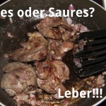 Süßes oder Saures? Leber!!!