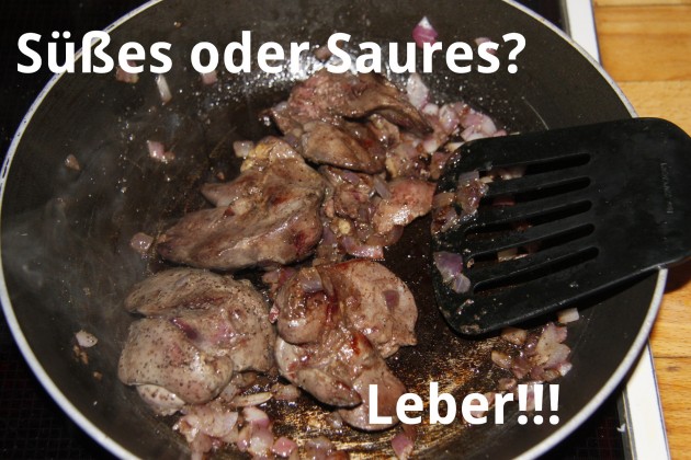 Süßes oder Saures? Leber!!!